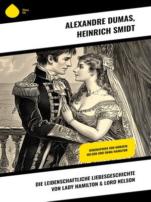 cover image of Die leidenschaftliche Liebesgeschichte von Lady Hamilton & Lord Nelson